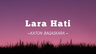 Lara Hati  Katon Bagaskara  Lirik [upl. by Sayres]