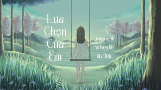 Lựa Chọn Của Em  buitruonglinh ft vuphungtien dautatdat [upl. by Accever8]