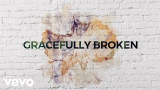 Matt Redman  Gracefully Broken Lyric Video ft Tasha Cobbs Leonard [upl. by Galateah]