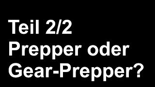 Prepper oder Gear Prepper 22 [upl. by Kora895]