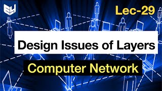 Design issues of layers  network software  Computer networks  part  23 [upl. by Nolrev]