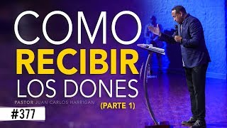 COMO RECIBIR LOS DONES Parte 1 Pastor Juan Carlos Harrigan [upl. by Philomena]