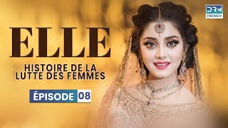 ELLE  Épisode 08  Serie Indienne en Francais [upl. by Edelman]