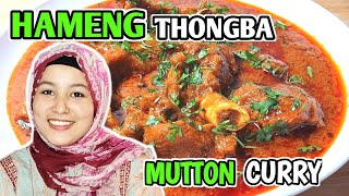 HAMENG 🐐 THONGBA II MUTTON CURRY II MANIPURI II MEITEI PANGAL STYLE II MUTTON GRAVY [upl. by Civ]