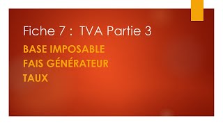 Fiscalité FAD Fiche 7 TVA Partie 3 [upl. by Sabas]