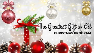 The Greatest Gift of All  Christmas Program  121723 [upl. by Aerdnak]