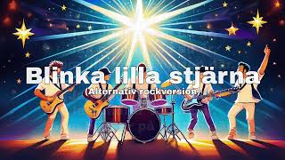 Blinka lilla stjärna Alternativ rockversion av Utforska med text [upl. by Rosenblatt39]