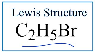 How to Draw the Lewis Dot Structure for C2H5Br Bromoethane [upl. by Odrareve]