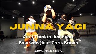 Junna Yagi Choreography  Bow wowfeatChris Brown  Aint Thinkin bout you [upl. by Nahseez]