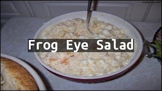 Recipe Frog Eye Salad [upl. by Anam33]