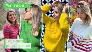 Podcast Tricot 55 Tous mes pulls tricotés [upl. by Niad402]