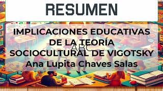 RESUMEN IMPLICACIONES EDUCATIVAS DE LA TEORÍA SOCIOCULTURAL DE VIGOTSKY por Ana Lupita Chaves Salas [upl. by Murdoch]