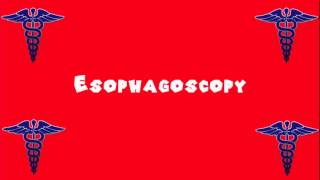 Pronounce Medical Words ― Esophagoscopy [upl. by Pittman775]