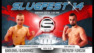 Slugfest 14 Bartłomiej Gładkowicz vs Krzysztof Florczak [upl. by Nodle]