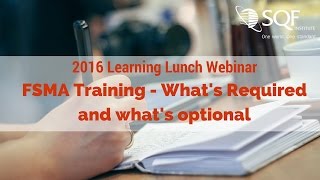 2016 June Learning Lunch FSMA Training  Whats required and whats optional [upl. by Plotkin]