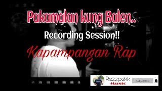 Kapampangan Rap  Pakamalan Kung Balen Recording Session Rezzpekk [upl. by Jermyn910]