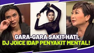 TERUNGKAP Kurang Kasih Sayang Orang Tua ini Dampak Bagi DJ Joice  Perempuan Punya Cerita [upl. by Ydna225]