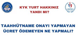 Kyk Yurt Taahhütname Onayı Yapmayan veya Ücret Ödemeyenler Ne Yapmalı [upl. by Ahkeber454]