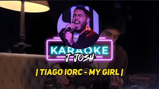 Tiago Iorc  My Girl  Karaoke [upl. by Eletnahs93]