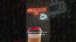 Beach Bums Coffee Gulf Shores Alabama gulfshores gulfshoresalabama alabamabeaches gulfcoast [upl. by Aelgna]