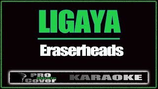 Ligaya  ERASERHEADS KARAOKE [upl. by Anastos]