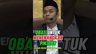 Obat Penenang Pikiran  Ustadz Abdul Somad uas uaslovers uasofficial obat dzikir allah tenang [upl. by Hjerpe472]