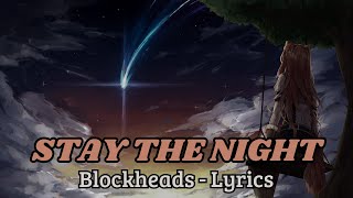 Blockheads  STAY THE NIGHT lyrics [upl. by Nuawaj506]