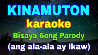 KINAMUTON karaoke Bisaya Song Parody Ang alaala ay ikaw by Eddie Perigrena [upl. by Leonerd]