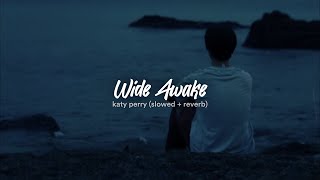 Wide Awake  Katy Perry slowed  reverb Tiktok Version [upl. by Lounge988]