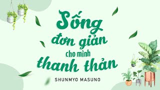 Sách Nói Sống Đơn Giản Cho Mình Thanh Thản  Chương 1  Shunmyo Masuno [upl. by Suzi]