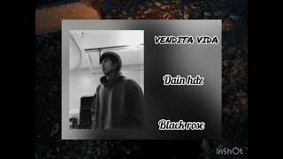 VENDITA VIDA  Dain Hdz  Ft  Black Rose [upl. by Christenson188]