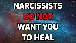 Narcissists DO NOT Want You To Heal RAW [upl. by Oca]