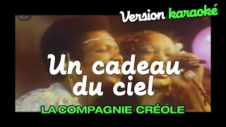 La Compagnie Créole  Un cadeau du ciel Karaoke Officiel [upl. by Arbuckle]