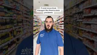 If stores hired managers like America does presidents  Retail Life [upl. by Lola]