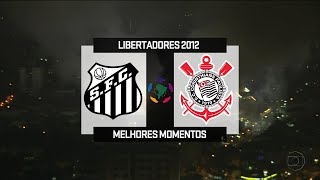 Santos 0 x 1 Corinthians  Melhores Momentos  Libertadores 2012  1080p⁶⁰ [upl. by Alvie]