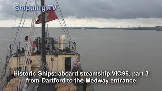 Historic steamship VIC96 down the Thames  part 3 to the Medway [upl. by Alorac497]