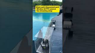 Water park Amusement park video live stream recording broadcasting setup with wireless 4K PTZ camera [upl. by Pucida35]