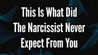 This Is What Did the Narcissist Never Expect From You [upl. by Bink462]