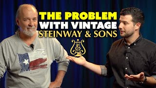 The Problem With Vintage Steinway amp Sons Pianos [upl. by Edgerton]