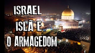 Israel Islã e o Armagedom [upl. by Aihsital]