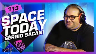 SÉRGIO SACANI SPACE TODAY  Inteligência Ltda Podcast 113 [upl. by Haberman]