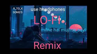 Milne hai mujhse aayi song remix rk subscribe songs [upl. by Airdnaxila]