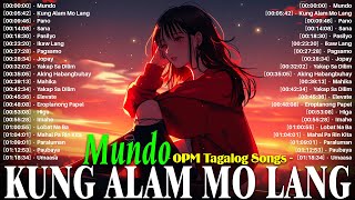 Mundo  Kung Alam Mo Lang 🎵 Trending OPM Love Songs 2024 🎧 Chill Out Tagalog Songs Playlist [upl. by Atinrehs137]