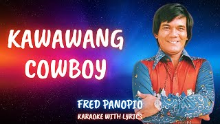 KAWAWANG COWBOY  FRED PANOPIO KARAOKE [upl. by Aicetal]