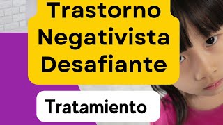 Trastorno Negativista Desafiante Tratamiento [upl. by Bobbi]