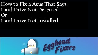 How to Fix An Asus That Says  Hard Drive Not Detected Or Hard Drive Not Installed [upl. by Lovmilla]