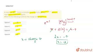A metal ion Mn forms a complex ion of formula ML2n−4 where L represents a bidentate [upl. by Divadleahcim]