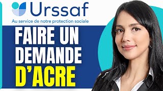 Comment Faire Une Demande Dacre Urssaf 2024 [upl. by Liagiba]