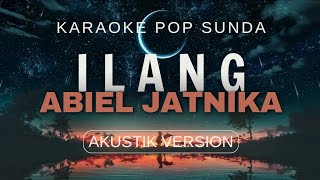 ILANG  ABIEL JATNIKA Karaoke sunda akustik version [upl. by Emaj242]