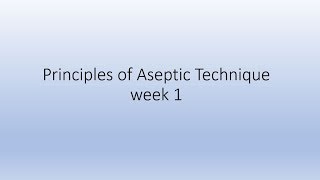 Principles of asepsis  Week 1 [upl. by Ennaus76]